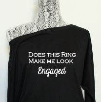 Does this ring make me look engaged Shirt